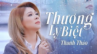 THƯƠNG LY BIỆT| THANH THẢO TẮM MƯA QUAY MV| LV CHU THUÝ QUỲNH- Dùng một đời vấn vương…