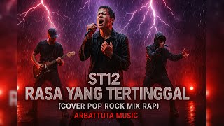 ST12 – Rasa Yang Tertinggal (Cover Pop Rock Mix RAP 2025) | Arbattuta Music 🎶