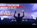 DJ FEEL - LIVE AT TRANCEMISSION MOSCOW (21-05-2022)