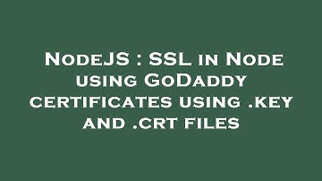 NodeJS : SSL in Node using GoDaddy certificates using .key and .crt files