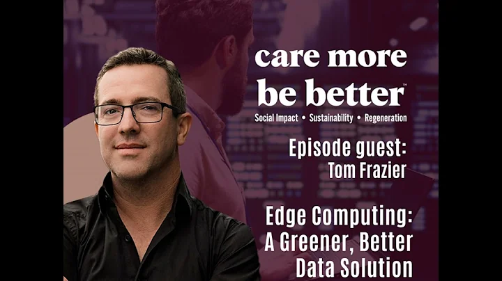 Edge Computing: A Greener, Better Data Solution With Tom Frazier