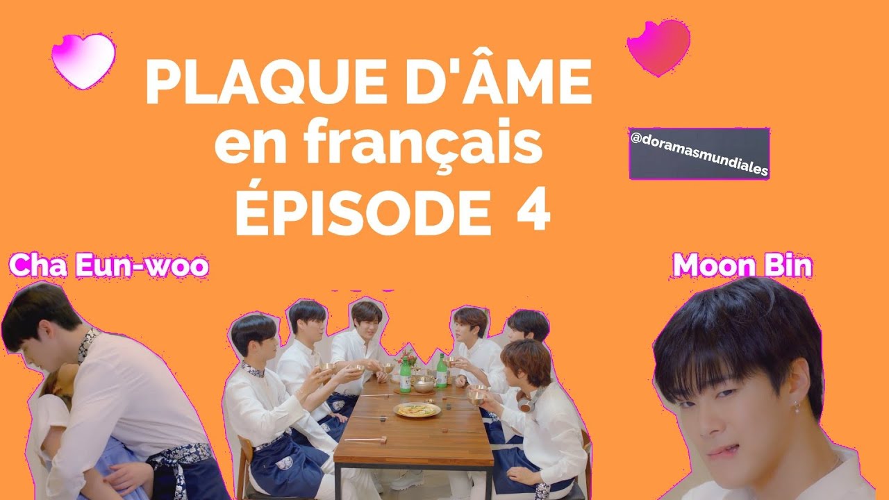 PLAQUE D'ÂME en français ÉPISODE 4 Cha Eun - woo Moon Bin (ASTRO ) #