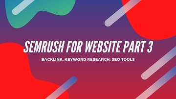 How to Use Semrush for Keyword Analysis Part Three