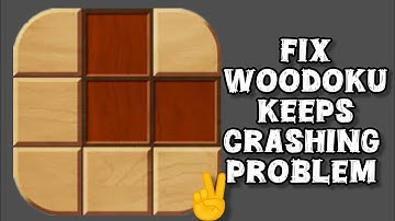 Fix Woodoku App Keeps Crashing Problem || TECH SOLUTIONS BAR
