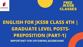 BASIC ENGLISH CLASSES FOR JKSSB CLASS 4TH| GRADUATE LEVEL EXAM 2021 -PREPOSITIONS PART-1