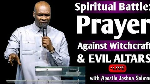 Morning Spiritual warfare against Witchcraft and Evil Altars with Apostle Joshua Selman