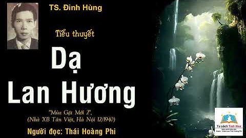 DẠ LAN HƯƠNG. Tác giả: Thi sĩ - Văn sĩ Đinh Hùng. Người đọc: Thái Hoàng Phi