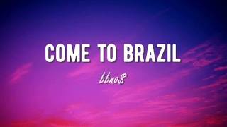 bbno$ - come to brazil (Lyrics)