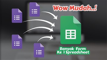 Keren.. Cara Mudahnya Cara Menghubungkan Banyak Google Form Dengan 1 spreadsheet