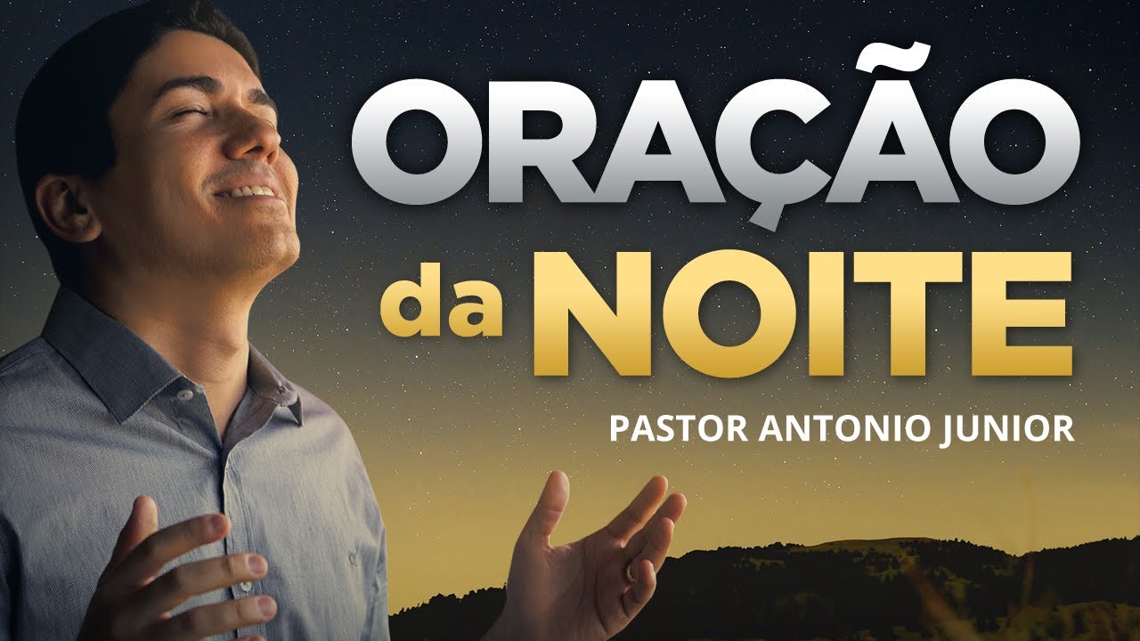 ORAÇÃO DA NOITE DE HOJE – Para Reconhecer Seu Valor em Deus! 🙏🏼