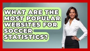 What Are the Most Popular Websites for Soccer Statistics? | Soccer Stats Vault News