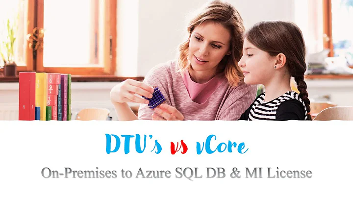 DTU vs vCore | On-Premises to Azure SQL DB & MI License | Azure SQL