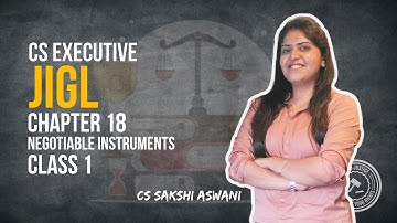 CS Executive | JIGL | Negotiable Instruments | Chapter 18 | Class 1 | By CS Sakshi Aswani