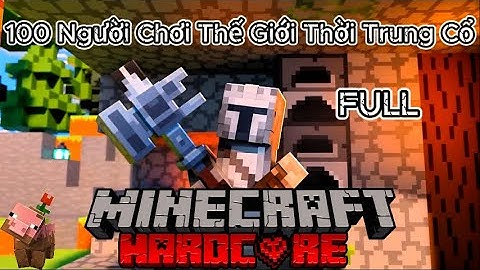 100 Người Cùng Chơi Thế Giới Thời Trung Cổ Trong Minecraft Full | AbcMC