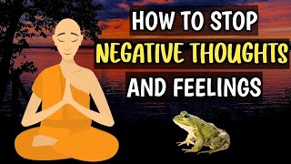HOW TO STOP NEGATIVE THOUGHTS AND FEELINGS | Buddhist story on negative thoughts | Zen story |