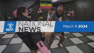 APTN National News March 9, 2024 – Thoughts on Sanderson inquest, Vancouver houseless rates