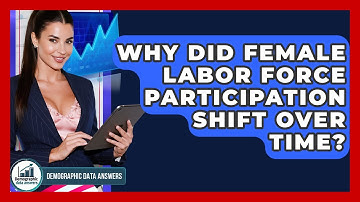 Why Did Female Labor Force Participation Shift Over Time? - Demographic Data Answers