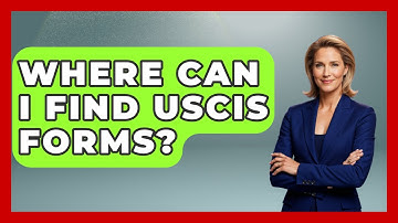 Where Can I Find USCIS Forms? - US Citizenship Immigration Guide