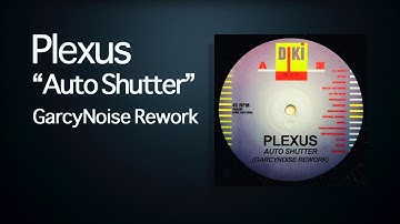 Plexus - Auto Shutter (GarcyNoise Rework)