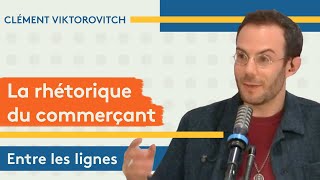 Clément Viktorovitch : la rhétorique du commerçant