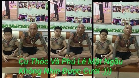 Đại Ca Phú Lê Và Cu Thóc Mặt Ngầu Không Nhịn Được Cười