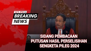 BREAKING NEWS - Sidang Pembacaan Putusan Hasil Perselisihan Sengketa Pileg 2024