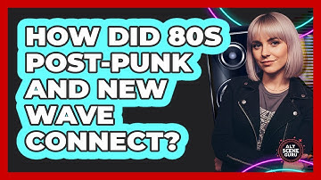 How Did 80s Post-Punk And New Wave Connect? - Alt Scene Guru