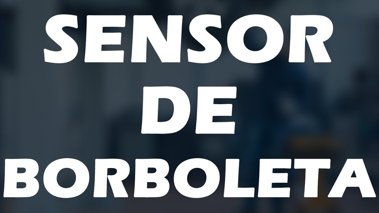 Sensor Da Borboleta Com Defeito Quais Os Sintomas