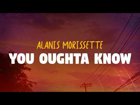 Alanis Morissette - You Oughta Know (Lyrics)