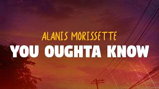 Alanis Morissette - You Oughta Know (Lyrics)
