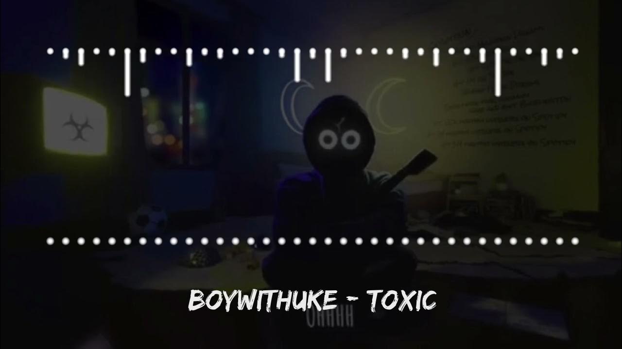 BoyWithUke - Toxic (Lyrics) 