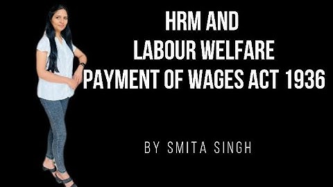 UGC Net I Payment of wages act 1936 I Provisions I Responsibility for Payment of Wages I Smita Singh
