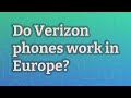 Do Verizon phones work in Europe? image