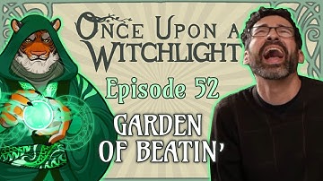 Once Upon a Witchlight Ep. 52 | Feywild D&D Campaign | Garden of Beatin