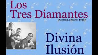 Los Tres Diamantes:  Divina Ilusión  -  (letra y acordes) chords