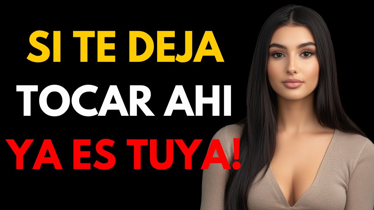 Si ella te deja tocarla ahí, ¡ya has ganado! (Psicología Femenina)
