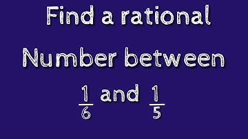 How to find a rational number between 1/6 and 1/5.shsirclasses.