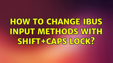 Ubuntu: How to change IBUS input methods with Shift+Caps lock?