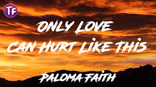 Paloma Faith - Only Love Can Hurt Like This (Lyrics)