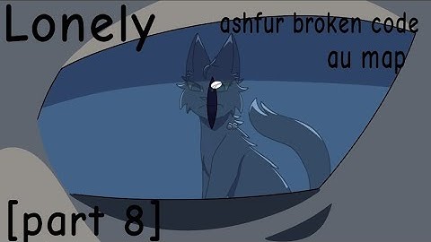 Lonely / Ashfur broken code au map [part 8]