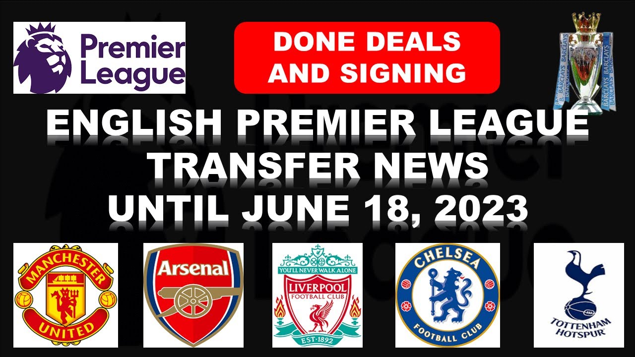 EPL TRANSFER NEWS SO FAR JUNE 18, 2023 YouTube