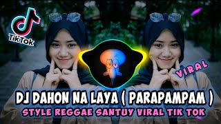 DJ DAHON NA LAYA ( PARAPAMPAM ) STYLE REGGAE SANTUY VIRAL TIK TOK YANG KALIAN CARI 🎶