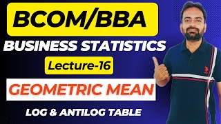 Geometric Mean | Business Statistics Lecture-16 | Log and Antilog Table | Bcom/BBA