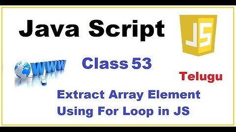 Extract Array Elements using For Loop in JavaScript Telugu | Arrays in JavaScript | VLR Class53