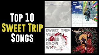 Top 10 Sweet Trip Songs