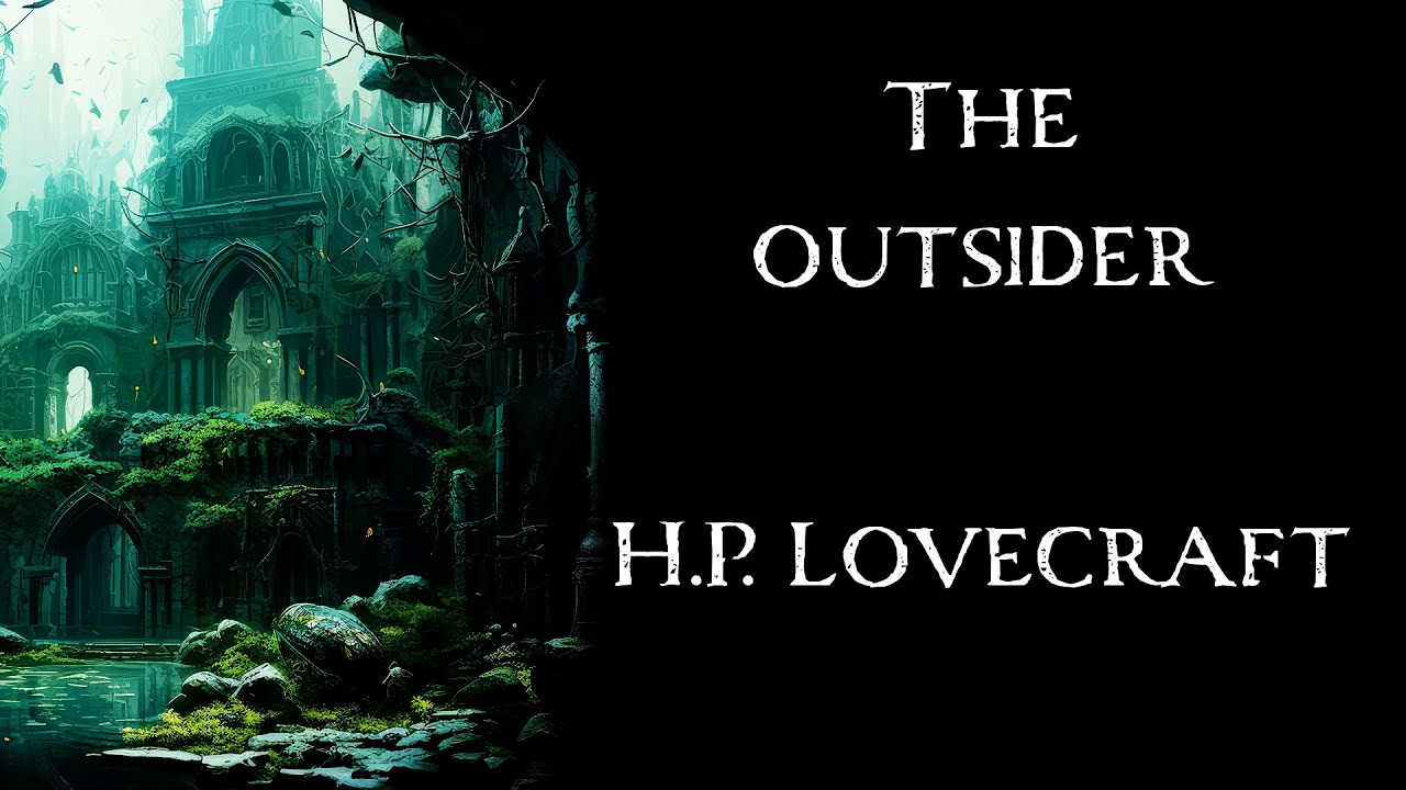 The Outsider By H P Lovecraft An Audiobook Narration YouTube the-outsider-by-h-p-lovecraft-an-audiobook-narration-youtube
