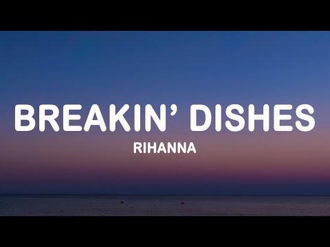 Rihanna Breakin Dishes Lyrics 