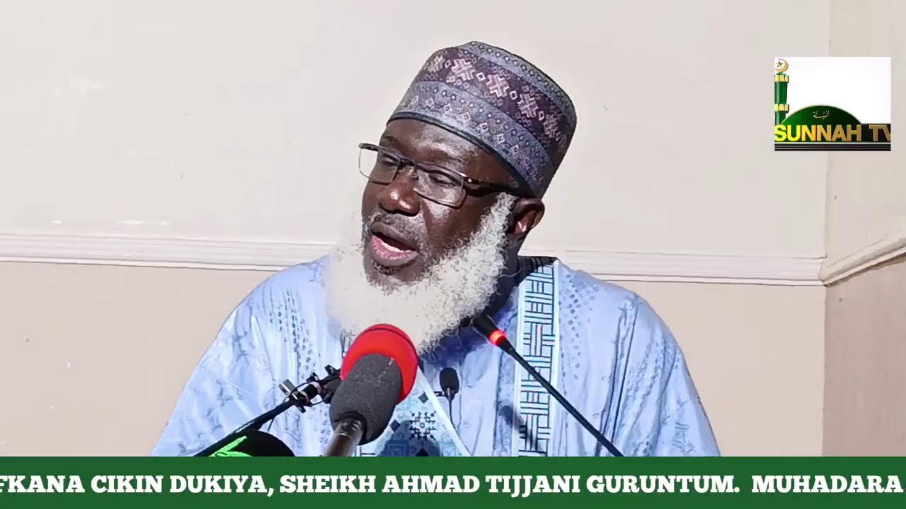 MUHADARA MAI TAKEN RAFKANA CIKIN DUKIYA ||SHEIKH AHMAD TIJJANI GURUNTUM||