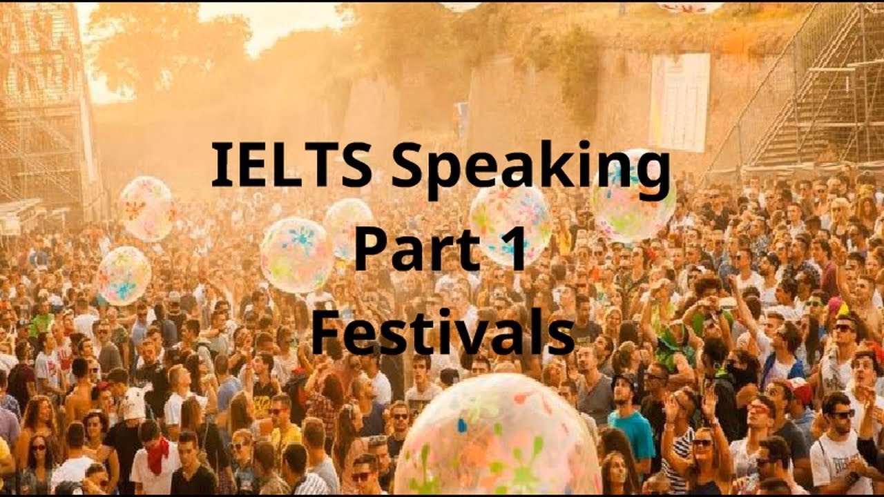 Ielts Part 1 Festival | Plan & Festival Speaking part 1 Questions With ...