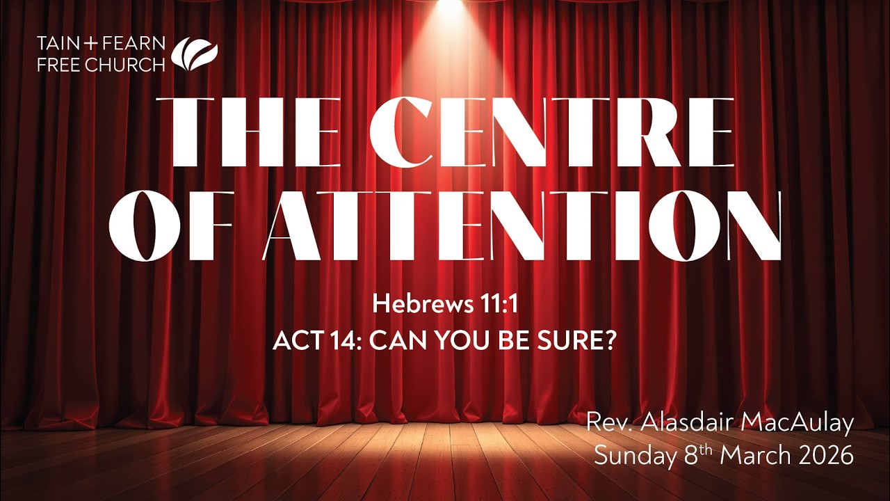 The Centre of Attention: Can you be sure? - Hebrews 11